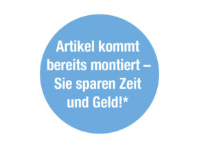 Artikel kommt bereits montiert. Sie sparen Zeit und Geld.