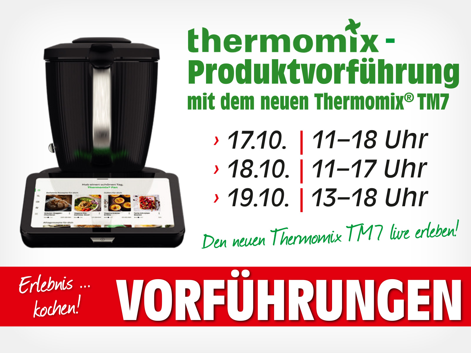 Den neuen Thermomix TM7 live erleben. 17. bis 19. Oktober Produktvorführung.
